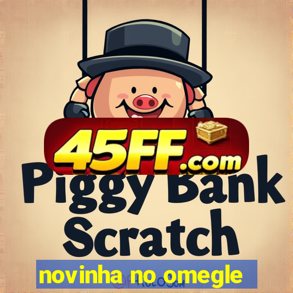 novinha no omegle